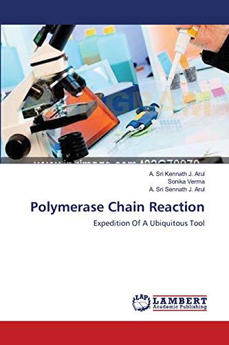 polymerase chain reaction expedition of a ubiquitous tool 1st edition j. arul, a. sri kennath, verma, sonika,