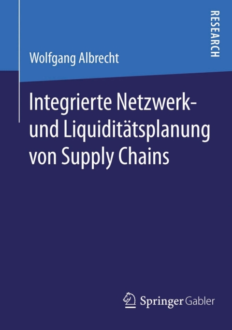 integrierte netzwerk und liquidit tsplanung von supply chains 2nd edition wolfgang albrecht 3658068019,
