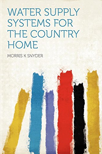 water supply systems for the country home snyder, morris k 1290434433, 9781290434430