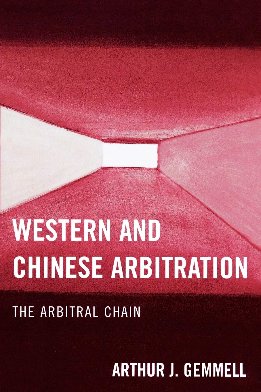 western and chinese arbitration the arbitral chain new edition gemmell, arthur j. 0761840060, 9780761840060