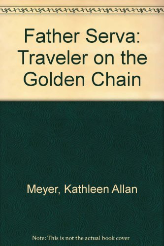 father serra traveler on the golden chain 1st edition meyer, kathleen allan 0879731419, 9780879731410