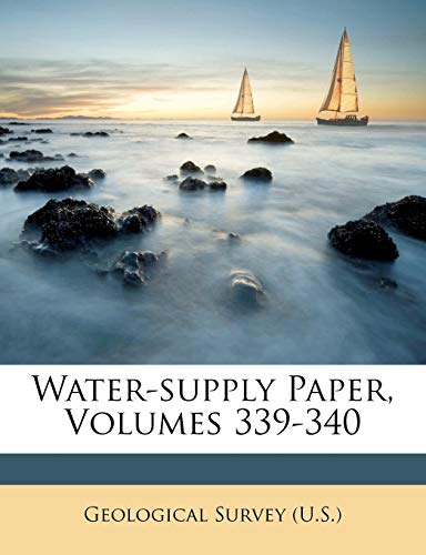 water supply paper volumes 339 340  (u.s.), geological survey 1248758358, 9781248758359