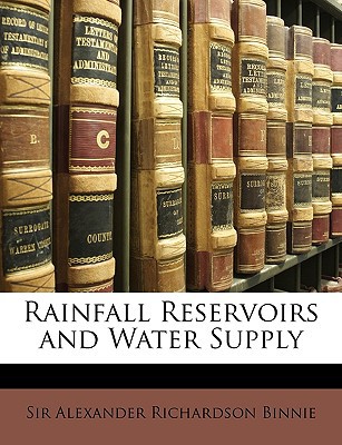 rainfall reservoirs and water supply  binnie, alexander richardson 1146480741, 9781146480741
