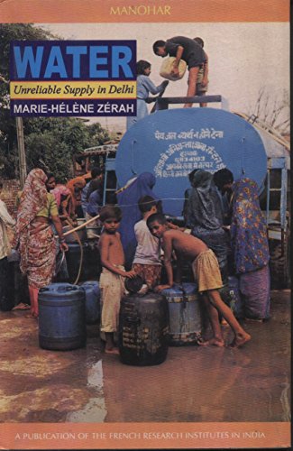 water unreliable supply in delhi 1st edition zerah, marie helene 8173043280, 9788173043284