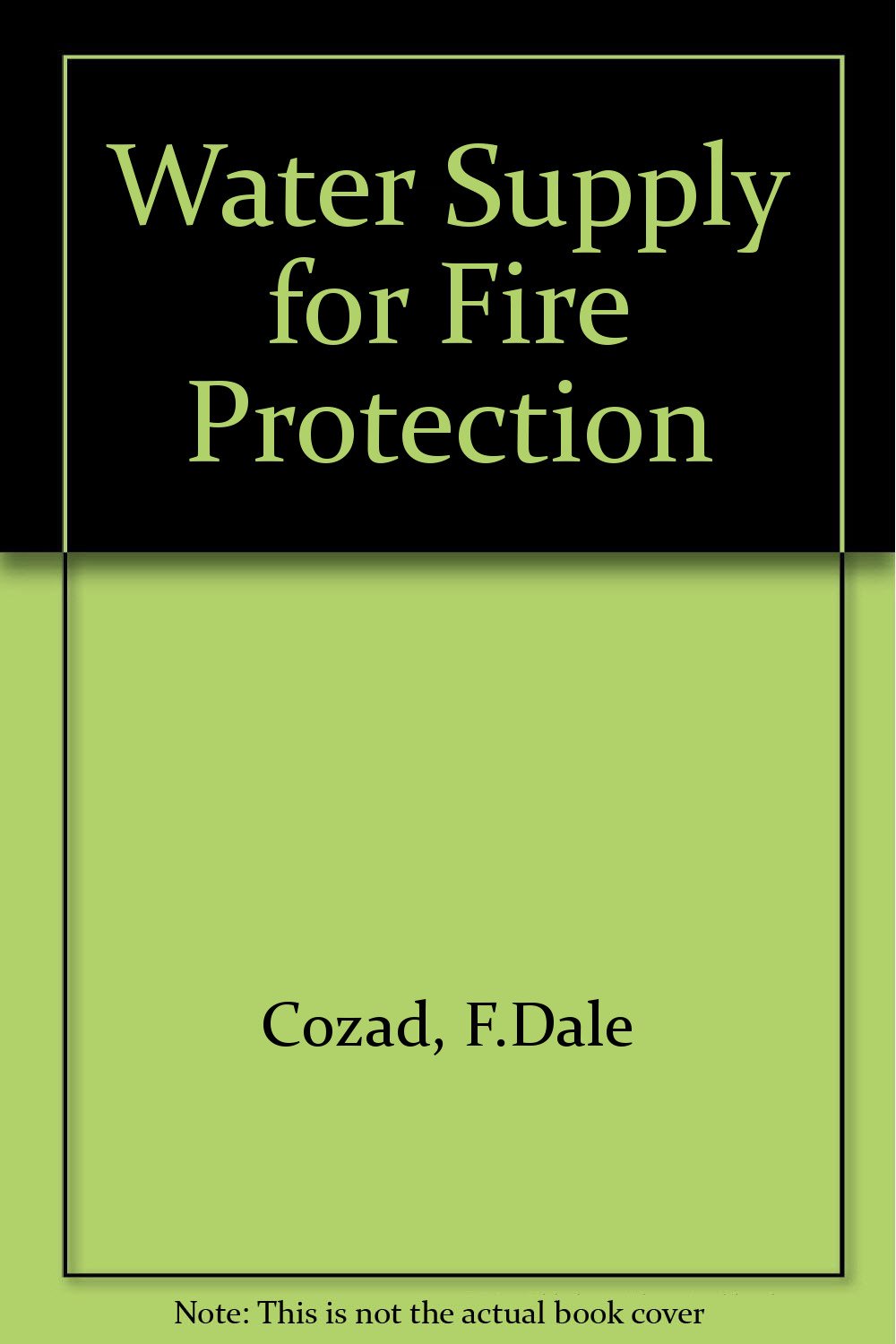 water supply for fire protection  cozad, f. dale 0139459642, 9780139459641