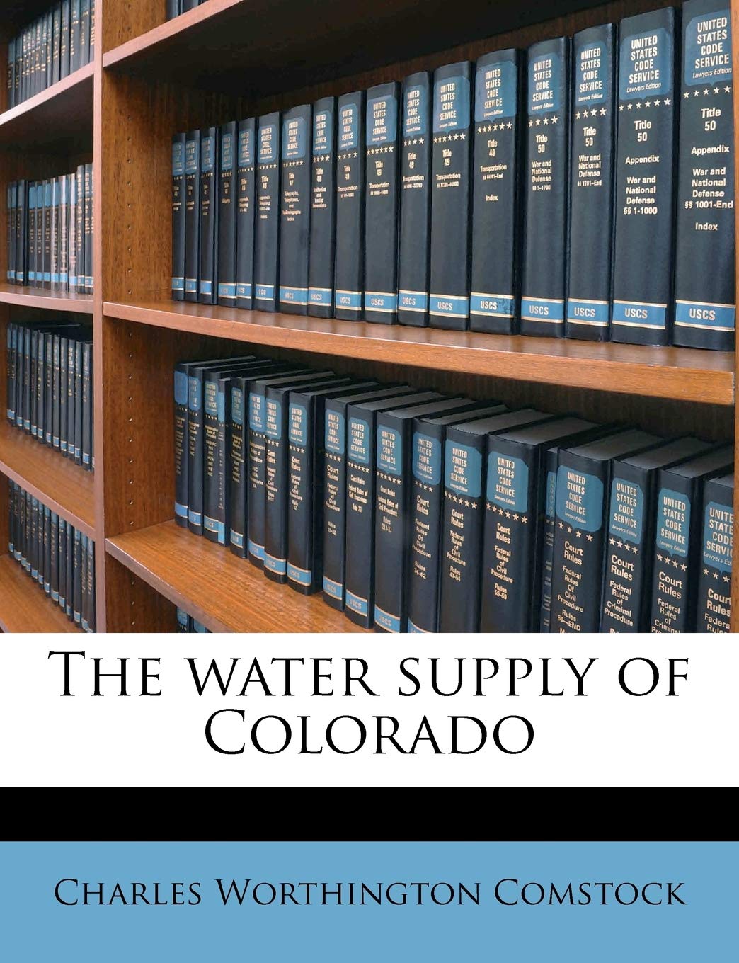 the water supply of colorad  comstock, charles worthington 1177079712, 9781177079716