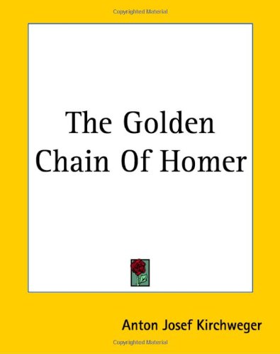 the golden chain of homer kirchweger, anton josef 1419164139, 9781419164132