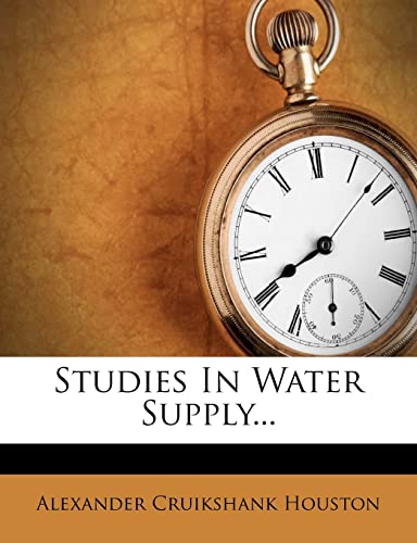 studies in water supply  houston, alexander cruikshank 1277582785, 9781277582789