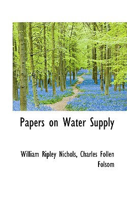 papers on water supply nichols, william ripley 0559939876, 9780559939877