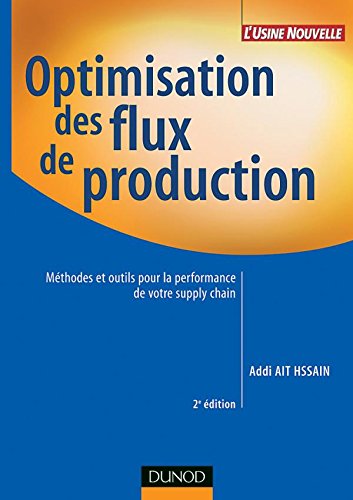 optimisation des flux de production 2 me dition m thodes et outils pour la performance de votre supply chain