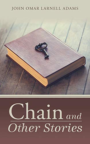 chain and other stories  adams, john omar  larnell 1496961552, 9781496961556