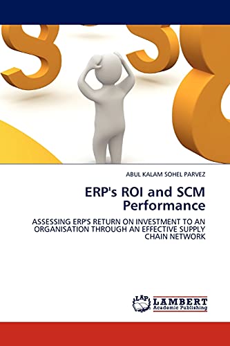 erps roi and scm performance assessing erps return on investment to an organisation through an effective