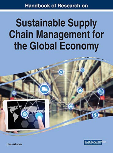 handbook of research on sustainable supply chain management for the global economy 1st edition ulas akkucuk