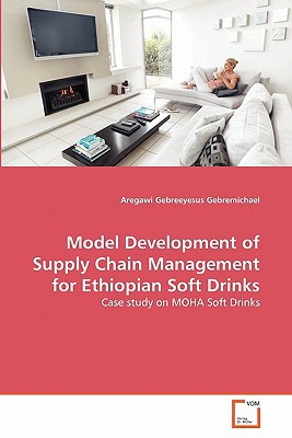 model development of supply chain management for ethiopian soft drinks case study on moha soft drinks 