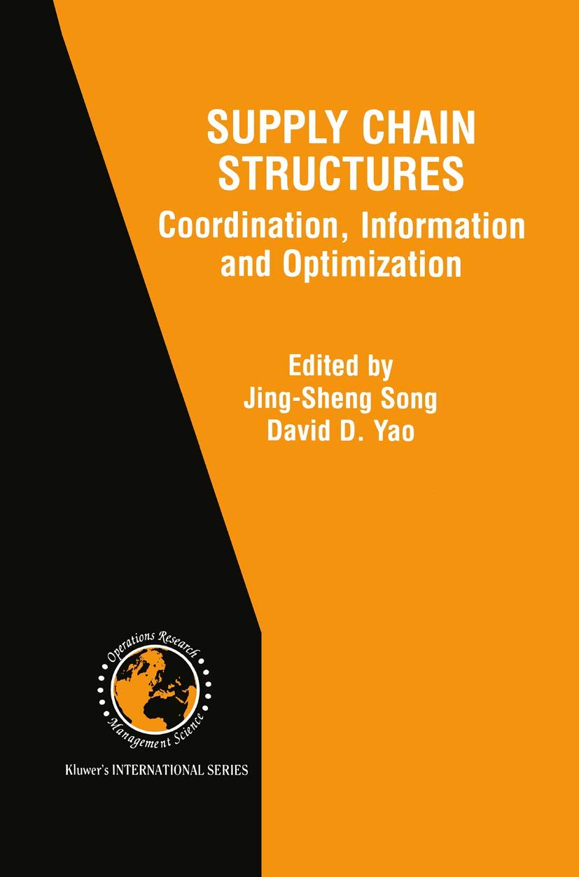 supply chain structures coordination information and optimization 1st edition yao, david d., song, jing sheng