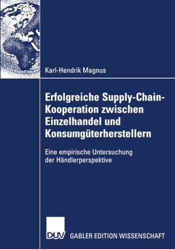 erfolgreiche supply chain kooperation zwischen einzelhandel und konsumg terherstellern eine empirische