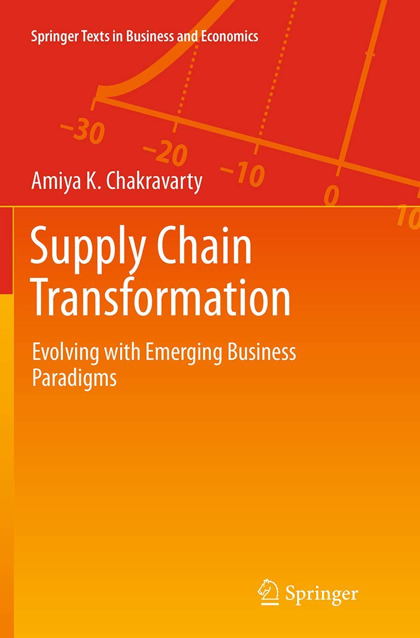 supply chain transformation evolving with emerging business paradigms 1st edition chakravarty, amiya k.