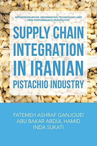 supply chain integration in iranian pistachio industry intrapreneurship information technology and firm