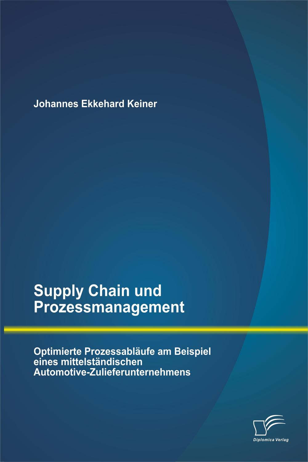 supply chain und prozessmanagement optimierte prozessabl ufe am beispiel eines mittelst ndischen automotive