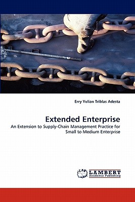 extended enterprise an extension to supply chain management practice for small to medium enterprise 1st