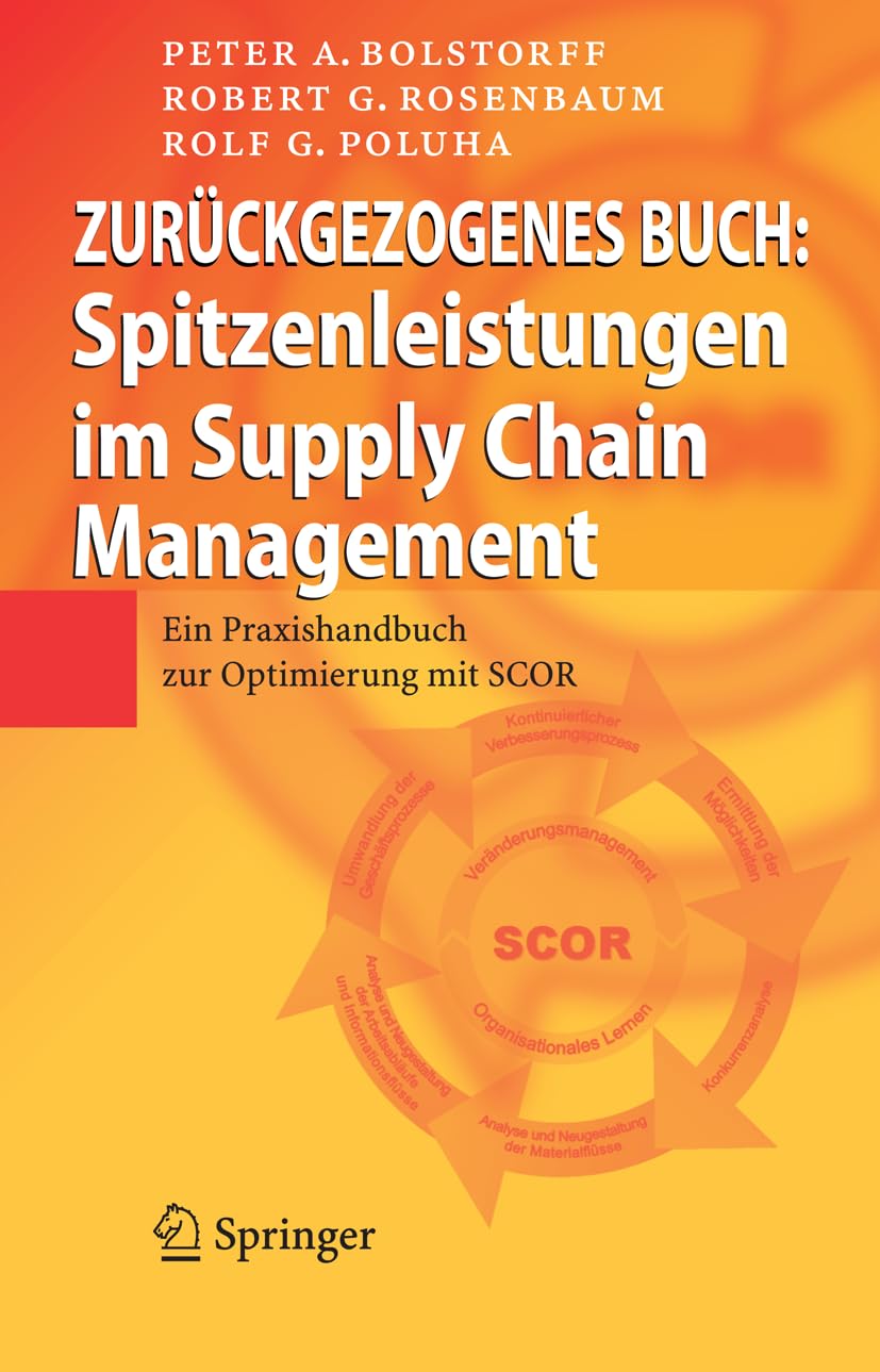 spitzenleistungen im supply chain management ein praxishandbuch zur optimierung mit scor 1st edition rolf g.