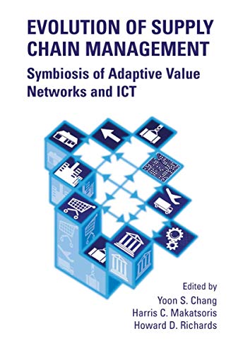 evolution of supply chain management symbiosis of adaptive value networks and ict 1st edition yoon seok chang
