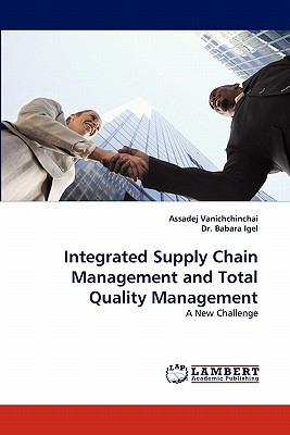 integrated supply chain management and total quality management a new challenge 1st edition vanichchinchai,