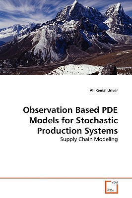 observation based pde models for stochastic production systems supply chain modeling  unver, ali kemal