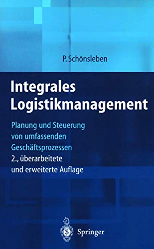 integrales logistikmanagement planung und steuerung der umfasen supply chain 2nd 2nd., berarb. u. erw. aufl.