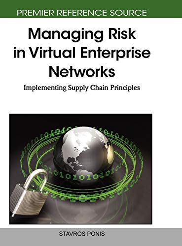 managing risk in virtual enterprise networks implementing supply chain principles 1st edition stavros ponis