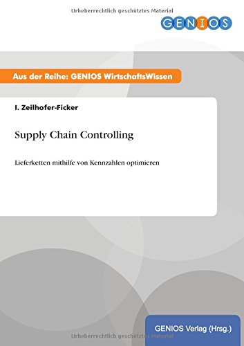 supply chain controlling lieferketten mithilfe von kennzahlen optimieren  zeilhofer ficker, i. 3737938717,