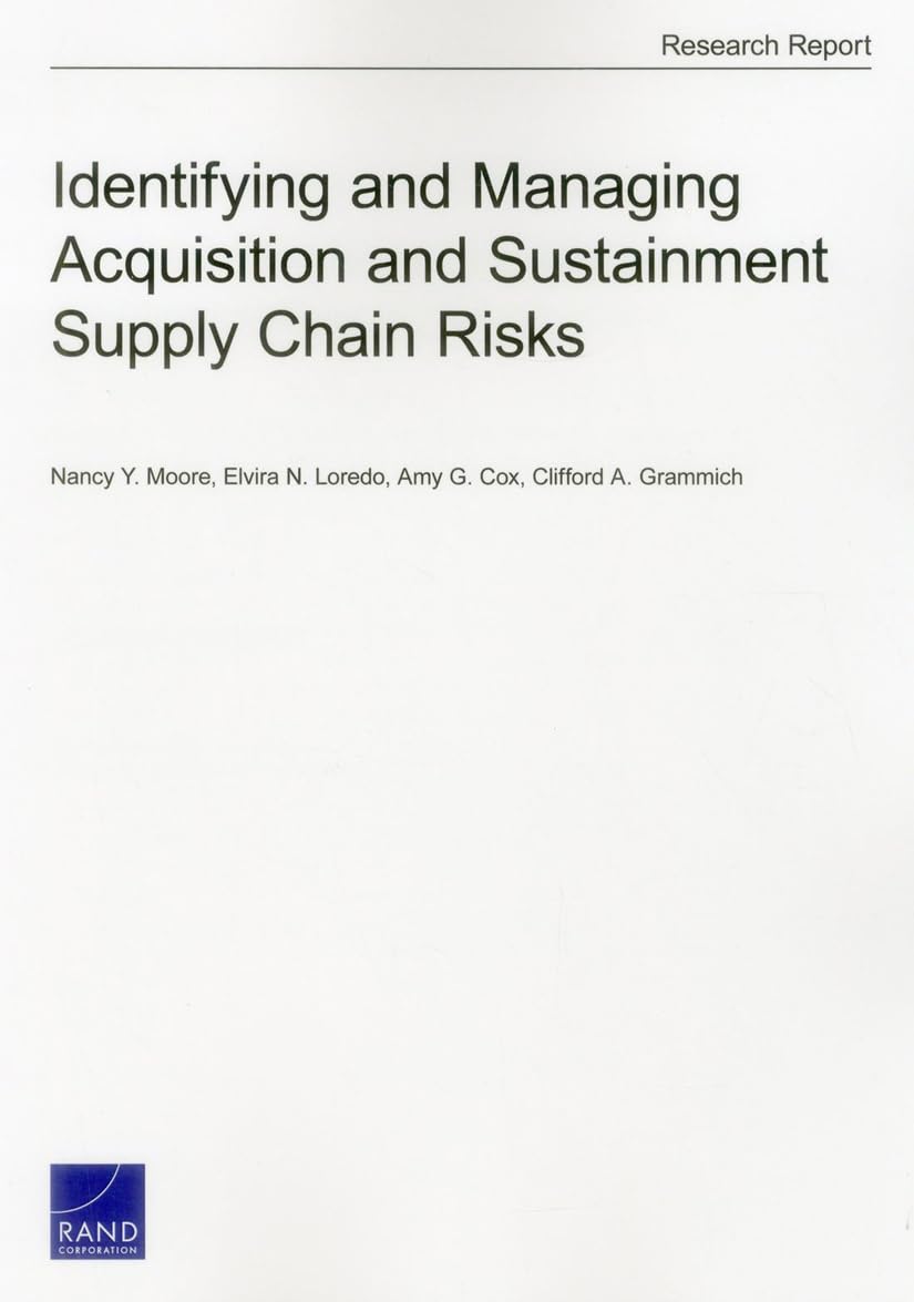 identifying and managing acquisition and sustainment supply chain risks 1st edition moore, nancy y.