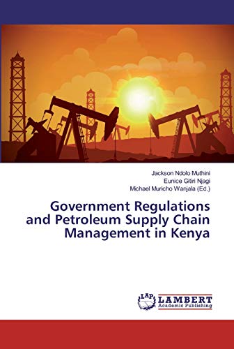 government regulations and petroleum supply chain management in kenya 1st edition ndolo muthini, jackson,