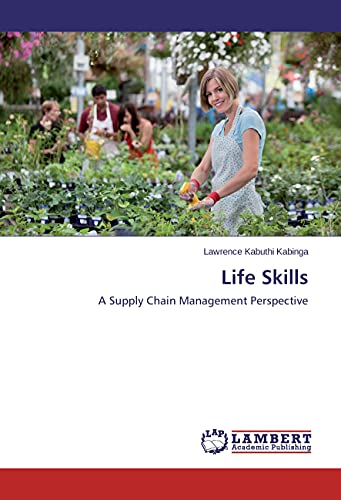 life skills a supply chain management perspective 1st edition kabinga, lawrence kabuthi 365981556x,