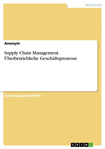 supply chain management berbetriebliche gesch ftsprozesse anonym 3656756406, 9783656756408