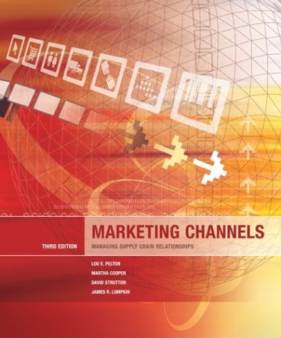 marketing channels managing supply chain relationships 3rd edition pelton, lou e, cooper, martha, strutton,