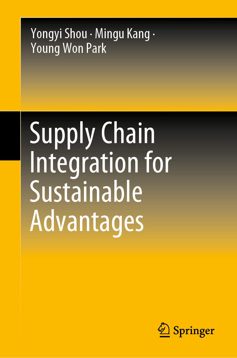 supply chain integration for sustainable advantages 1st edition shou, yongyi, kang, mingu, park, young won