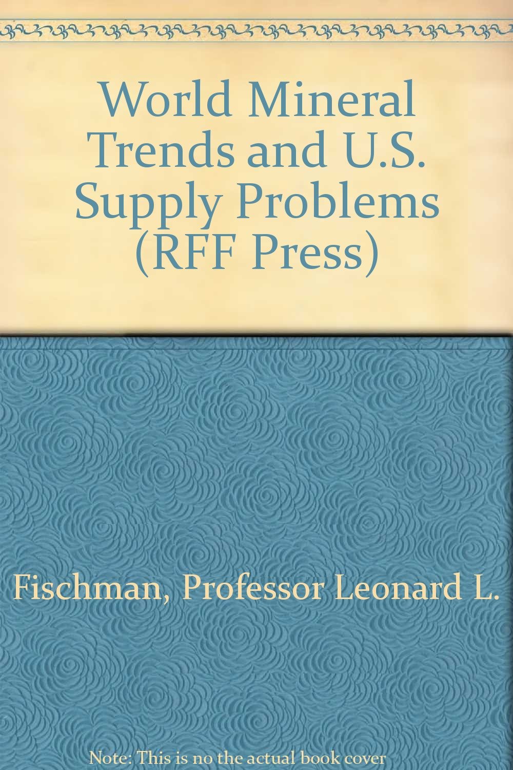 world mineral trends and u s supply problems 1st edition fischman, professor leonard l. 0801824915,