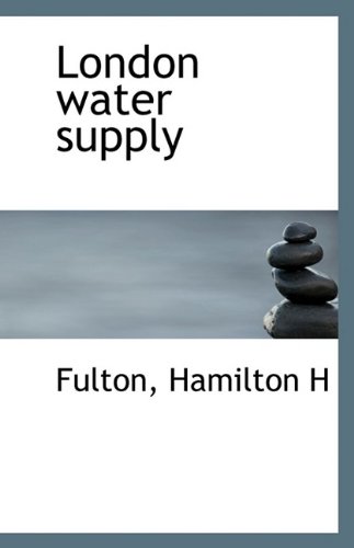 london water supply  h, fulton hamilton 1113553219, 9781113553218