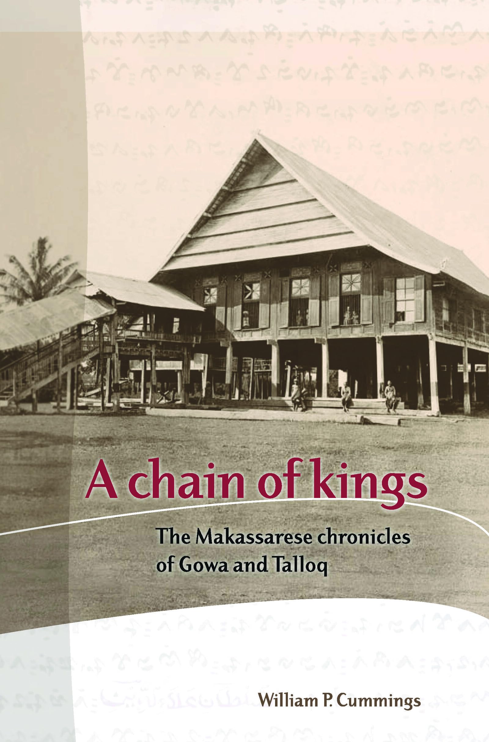 a chain of kings the makassarese chronicles of gowa and talloq p cummings, william 9067182877, 9789067182874