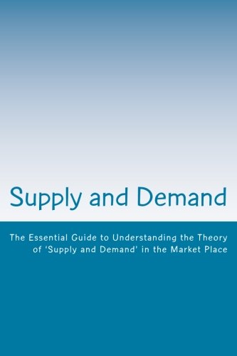 supply and demand the general laws of supply and demand  henderson m.a., hubert d, keynes m.a., j m
