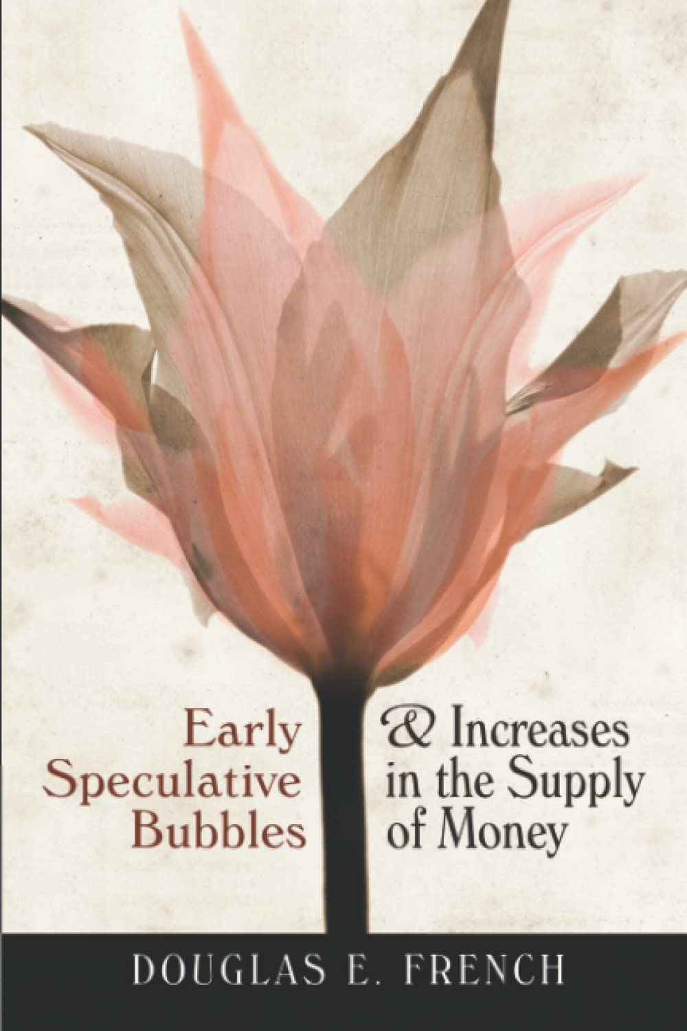 early speculative bubbles and increases in the supply of money 2nd edition french, douglas e 1933550449,
