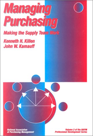 managing purchasing making the supply team work 1st edition killen, kenneth, kamauff, john w. 0786301279,