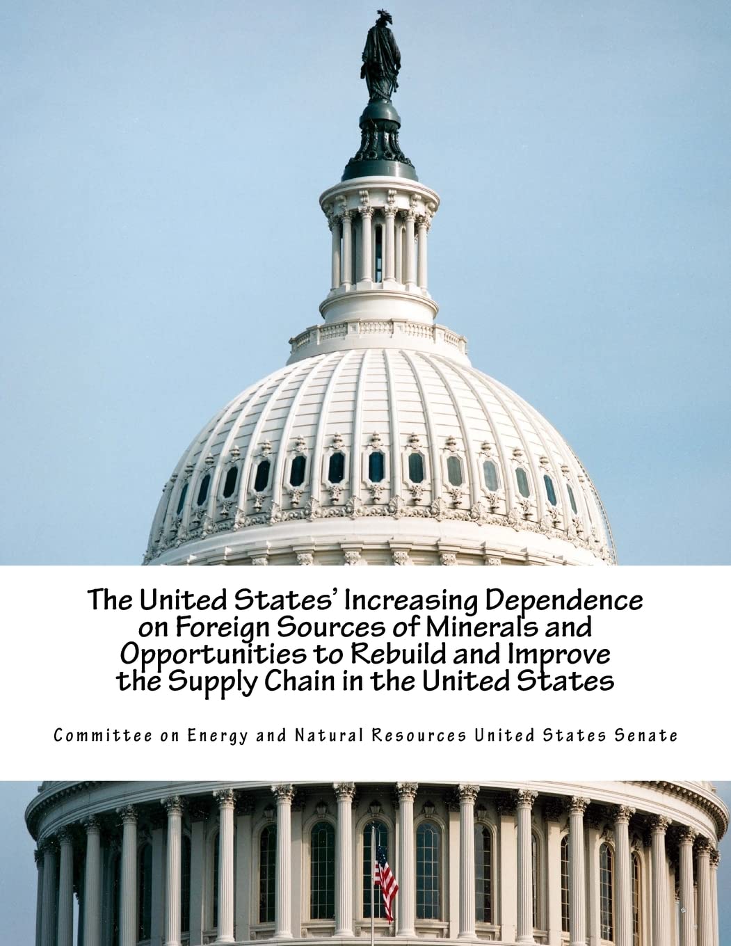 the united states increasing dependence on foreign sources of minerals and opportunities to rebuild and