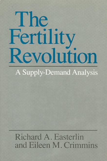 the fertility revolution a supply demand analysis 1st edition easterlin, richard a., crimmins, eileen m.
