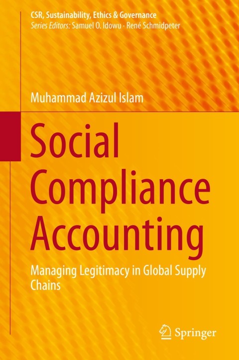 social compliance accounting managing legitimacy in global supply chains 2015 edition islam, muhammad azizul