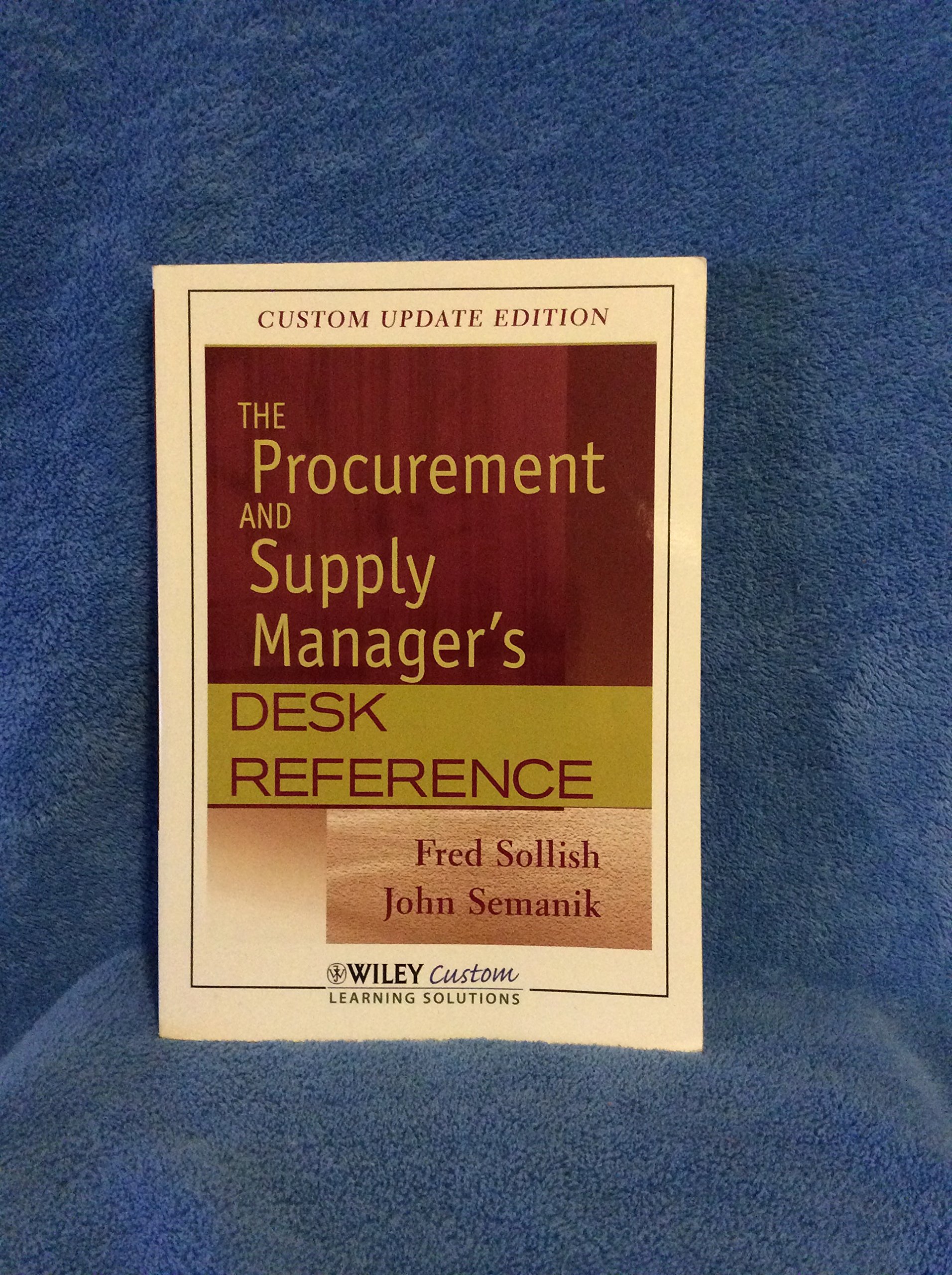the procurement and supply managers desk reference custom update edition 2012 custom edition fred sollish,