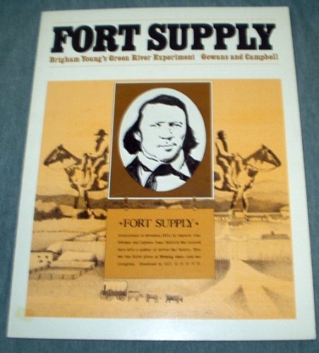 fort supply brigham youngs green river experiment 1st edition eugene e. gowans fred r., campbell 0842502483,