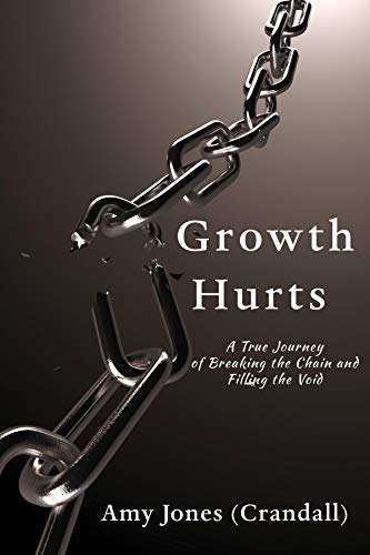 growth hurts a true journey of breaking the chain and filling the void 1st edition jones (crandall), amy