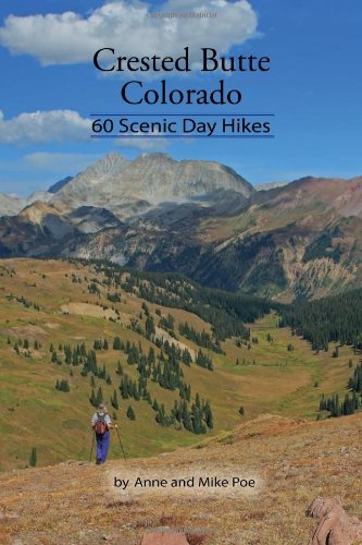 crested butte colorado 60 scenic day hikes last supply of books  anne poe 0982976607, 9780982976609